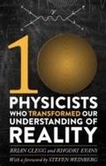 Cover: Ten Physicists who Transformed our Understanding of Reality - Robinson