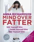 Cover: Mind Over Fatter: See Yourself Slim, Think Yourself Slim, Eat Yourself Slim - Headline Book Publishing