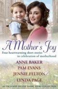Cover: A Mother's Joy: A Short Story Collection In Celebration Of Motherhood - Headline