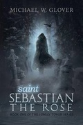 Cover: Saint Sebastian the Rose - Booktrope Editions