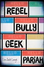 Cover: Rebel, Bully, Geek, Pariah - Bloomsbury Childrens Books