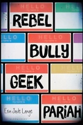 Cover: Rebel, Bully, Geek, Pariah - Bloomsbury Childrens Books