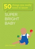 Cover: Super Bright Baby: 50 Things You Really Need to Know - Quercus