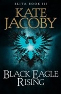 Cover: Black Eagle Rising: The Books of Elita #3 - ARCADIA