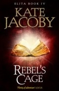Cover: Rebel's Cage: The Books of Elita #4 - ARCADIA
