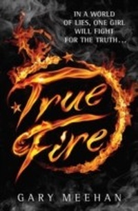 Enlarge image Cover: True Fire - Quercus Children's Books