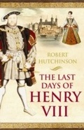 Cover: The Last Days of Henry VIII - Weidenfeld & Nicolson