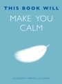 Cover: This Book Will Make You Calm - Quercus