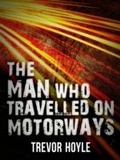 Cover: The Man Who Travelled on Motorways - ARCADIA
