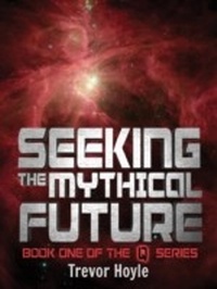 Enlarge image Cover: Seeking the Mythical Future - ARCADIA