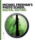 Cover: Michael Freeman's Photo School: Digital Editing - Ilex