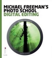 Abbildung von: Michael Freeman's Photo School: Digital Editing - Ilex