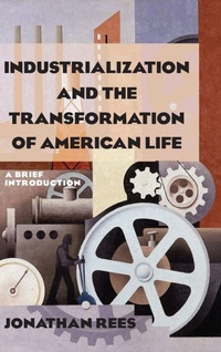 Enlarge image Cover: Industrialization and the Transformation of American Life: A Brief Introduction - Routledge