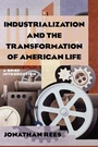 Cover: Industrialization and the Transformation of American Life: A Brief Introduction - Routledge