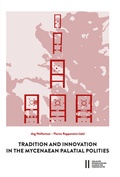 Cover: Tradition and Innovation in the Mycenaean Palatial Polities - Verlag der &ouml;sterreichischen Akademie der Wissenschaften