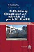Cover: Re-Ethnisierung, Repr&auml;sentation von Indigenit&auml;t und gelebte Bikulturalit&auml;t - Universit&auml;tsverlag Winter