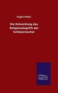 Cover: Die Entwicklung des Religionsbegriffs bei Schleiermacher - Salzwasser-Verlag GmbH