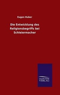 Enlarge image Cover: Die Entwicklung des Religionsbegriffs bei Schleiermacher - Salzwasser-Verlag GmbH