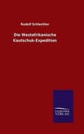 Cover: Die Westafrikanische Kautschuk-Expedition - Salzwasser-Verlag GmbH