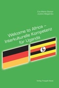 Cover: Welcome to Africa - Interkulturelle Kompetenz f&uuml;r Uganda - Traugott Bautz