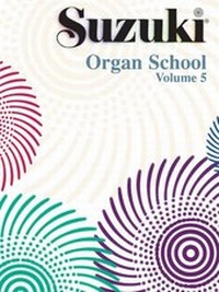 Abbildung von: Suzuki Organ School Organ Book, Volume 5 - Alfred Publishing Company Inc