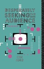 Cover: Desperately Seeking the Audience - Routledge
