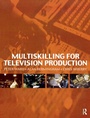 Cover: Multiskilling for Television Production - Routledge