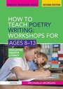 Cover: How to Teach Poetry Writing: Workshops for Ages 8-13 - Routledge