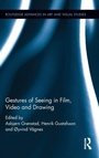 Cover: Gestures of Seeing in Film, Video and Drawing - Routledge