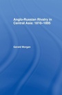 Cover: Anglo-Russian Rivalry in Central Asia 1810-1895 - Routledge