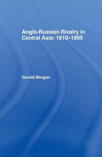 Enlarge image Cover: Anglo-Russian Rivalry in Central Asia 1810-1895 - Routledge