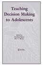 Cover: Teaching Decision Making To Adolescents - Routledge