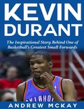 Cover: Kevin Durant: The Inspirational Story Behind One of Basketball's Greatest Small Forwards - Lulu.com