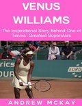 Cover: Venus Williams: The Inspirational Story Behind One of Tennis' Greatest Superstars - Lulu.com