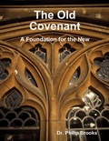 Cover: The Old Covenant: A Foundation for the New - Lulu.com