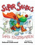 Cover: Super Saurus Saves Kindergarten - Little, Brown Young Readers