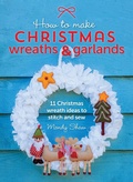 Cover: How to Make Christmas Wreaths & Garlands - David & Charles