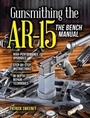 Cover: Gunsmithing the AR-15, The Bench Manual - Krause Publications