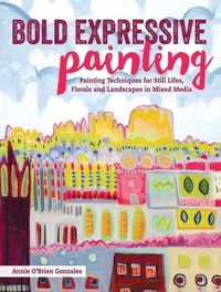 Abbildung von: Bold Expressive Painting - North Light Books