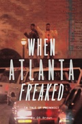 Cover: When Atlanta Freaked - AUTHORHOUSE
