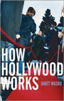 Cover: How Hollywood Works - SAGE Publications Inc