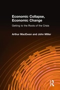 Cover: Economic Collapse, Economic Change: Getting to the Roots of the Crisis - M.E. Sharpe