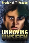Cover: Unmoving, Unseen - Whiskey Creek Press
