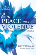 Cover: Peace and Violence in the Ethics of Dietrich Bonhoeffer - Wipf & Stock Publishers