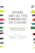 Cover: Where are all the Librarians of Color? The Experiences of People of Color in Academia - Litwin Books, LLC