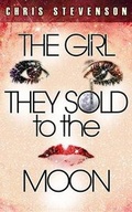Cover: The Girl They Sold to the Moon - Intrigue Publishing LLC