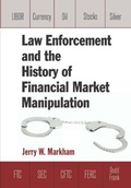 Cover: Law Enforcement and the History of Financial Market Manipulation - Routledge