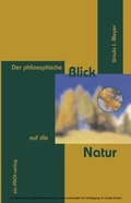 Cover: Der philosophische Blick auf die Natur - ein-FACH-Verlag