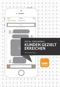 Cover: Social goes Mobile - Kunden gezielt erreichen - Heike Scholz Verlag