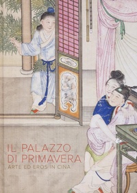 Abbildung von: Il Palazzo di primavera. Arte ed eros in Cina - L'Asino d'oro